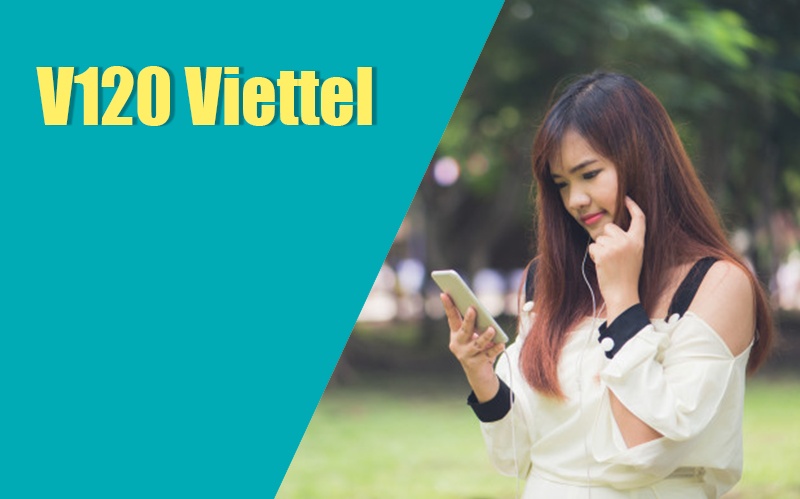 Hướng dẫn cách đăng ký gói 4G V120 Viettel mới nhất